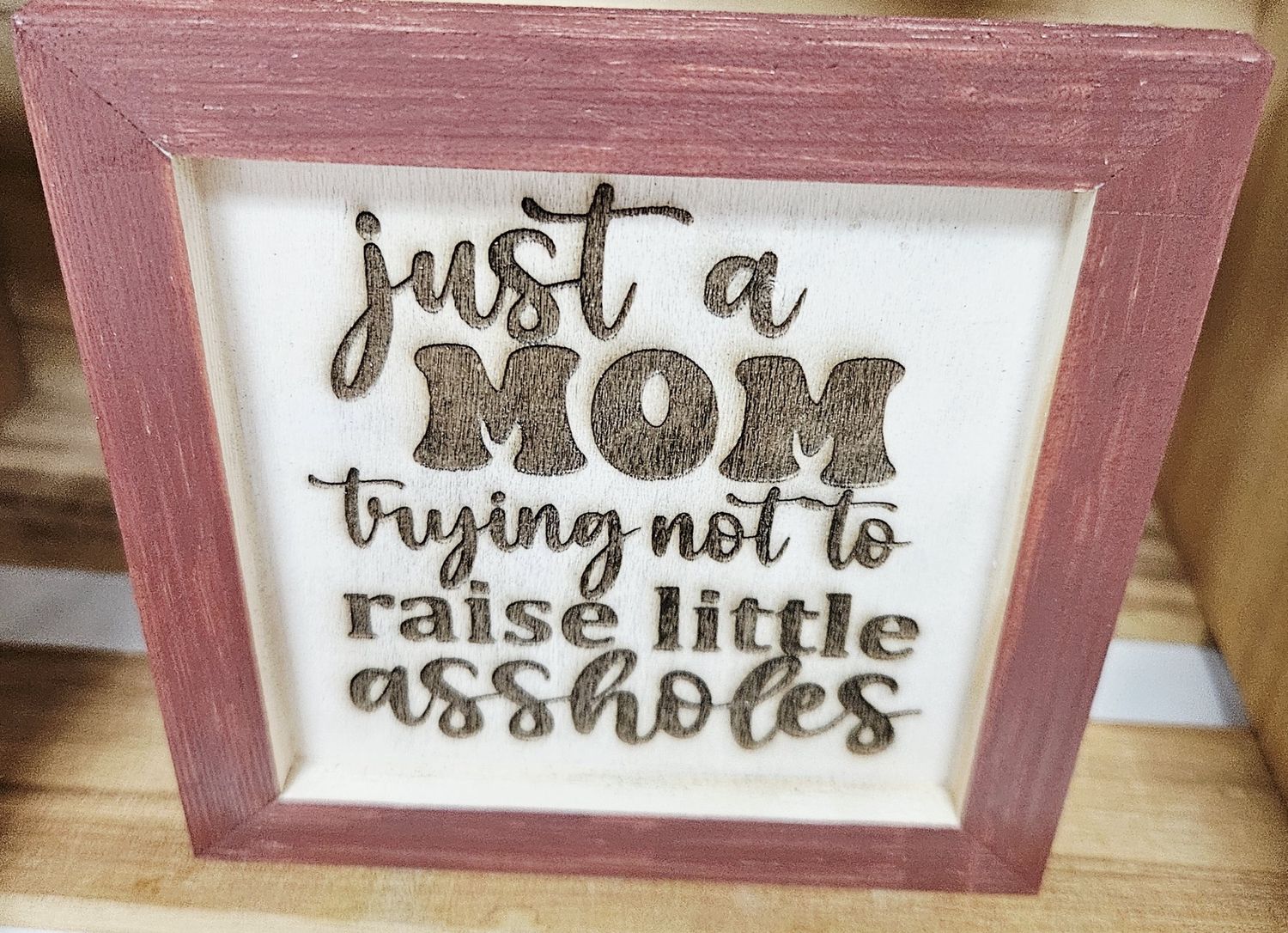 wood box brown frame mom raising assholes