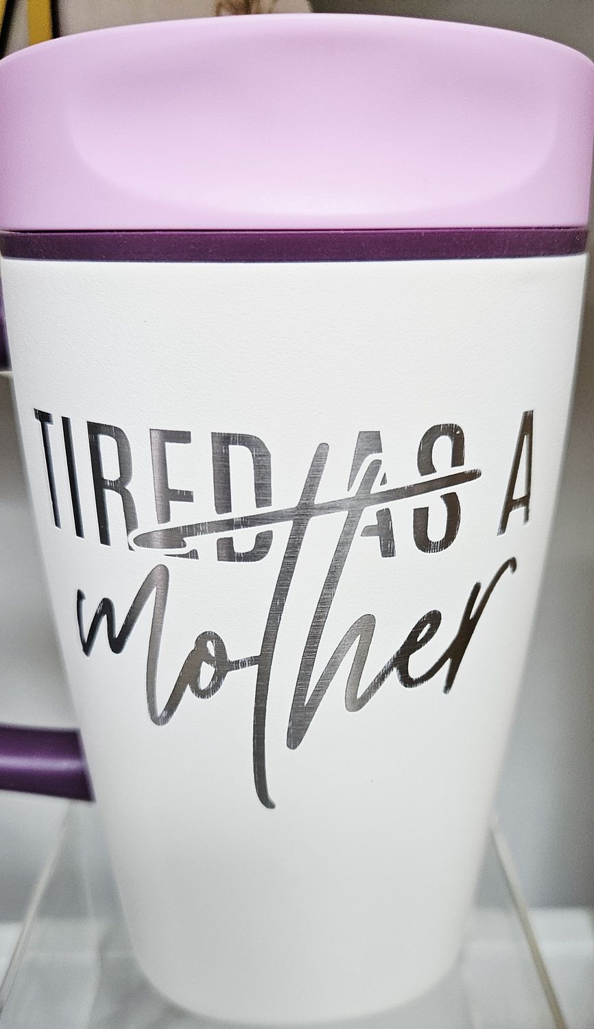 tired as a mother handle tumbler