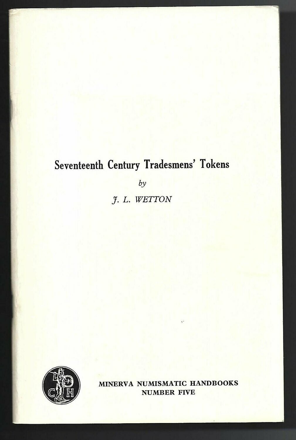 British; J.L. Wetton, "Seventeenth Century Tradesmens' Tokens."