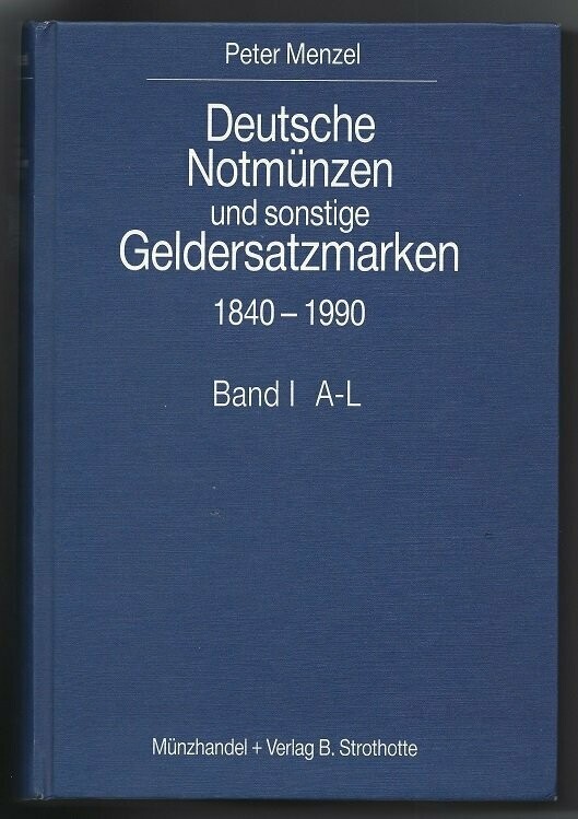 World; Peter Menzel, "Deutsche Notmünzen und sonstige Geldersatzmarken 1840-1990, Band I; A-L."