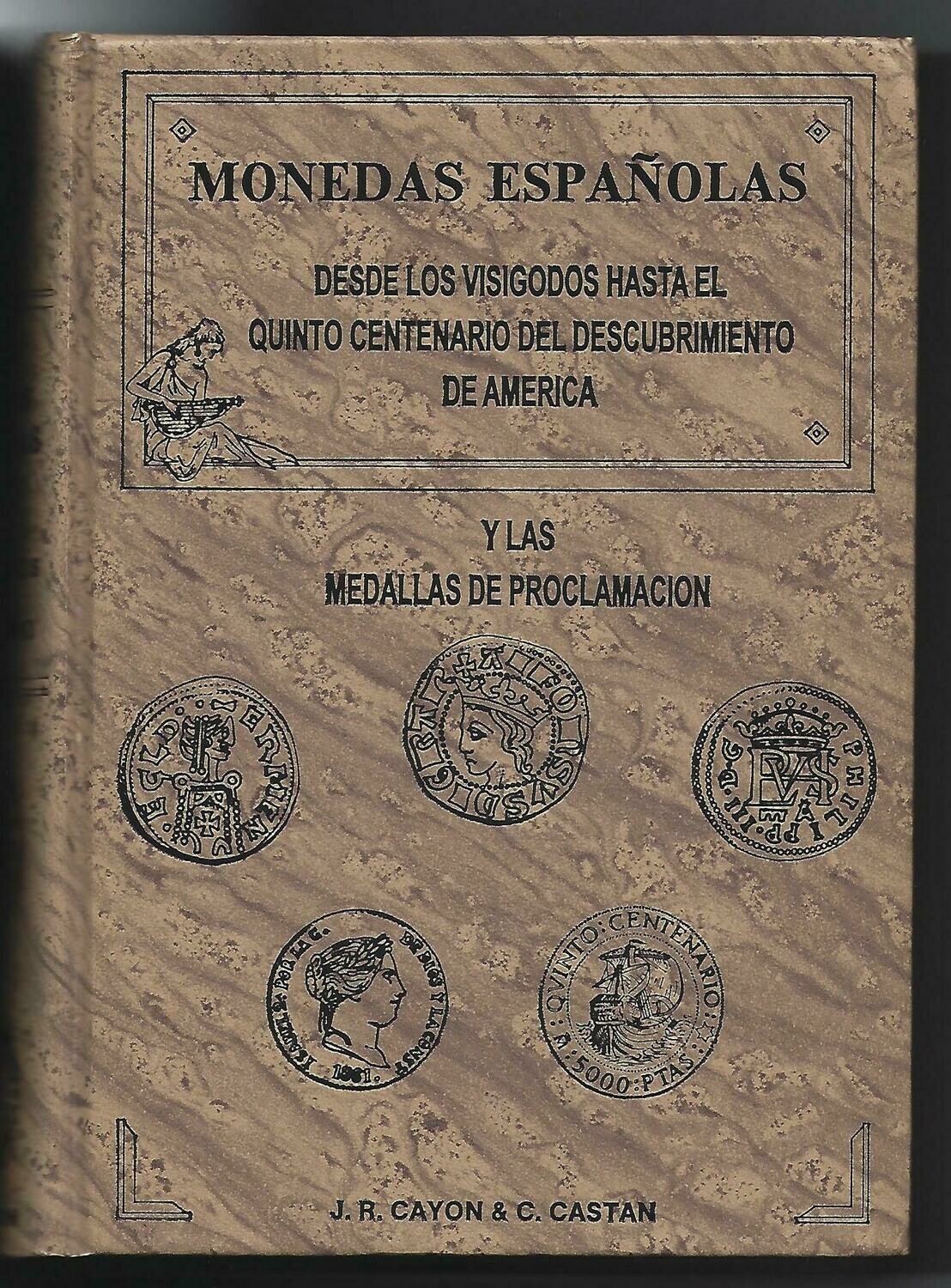 World; J.R. Cayon & C. Castan, "Monedas Españolas desde los Visigodos hasta el quinto centenario del descubrimiento de America y las Medallas de Proclamacion."