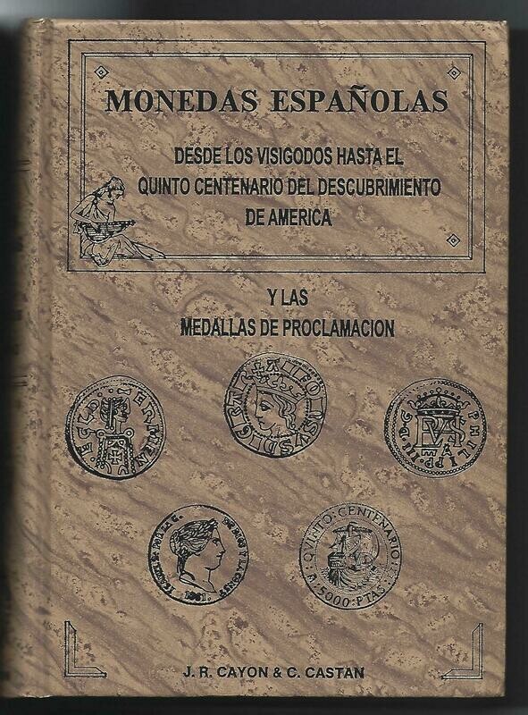 World; J.R. Cayon & C. Castan, World; J.R. Cayon & C. Castan, "Monedas Españolas desde los Visigodos hasta el quinto centenario del descubrimiento de America y las Medallas de Proclamacion."