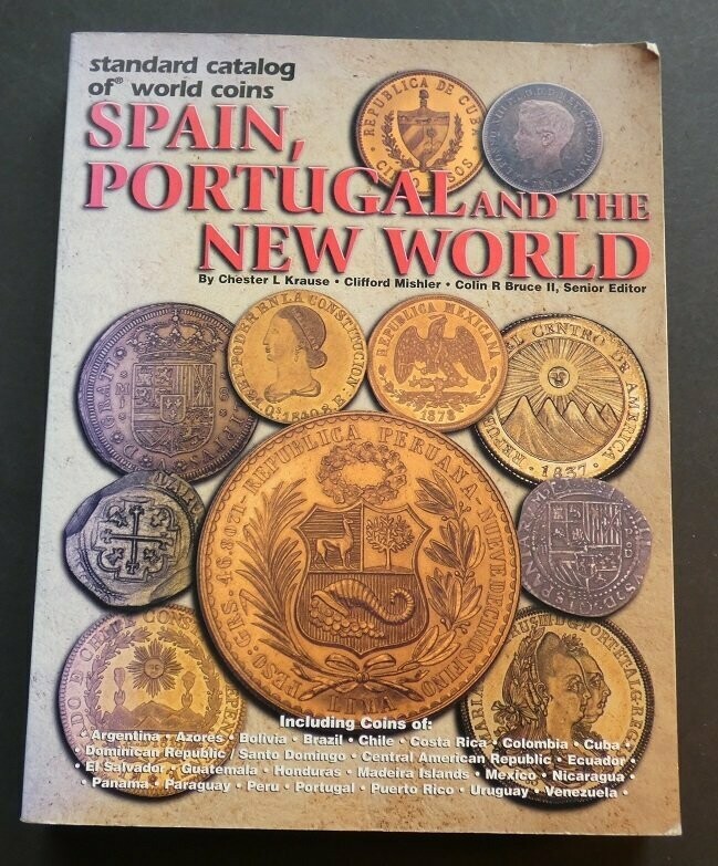World; Krause & Mishler, "Standard Catalog of World Coins; Spain, Portugal and the New World"