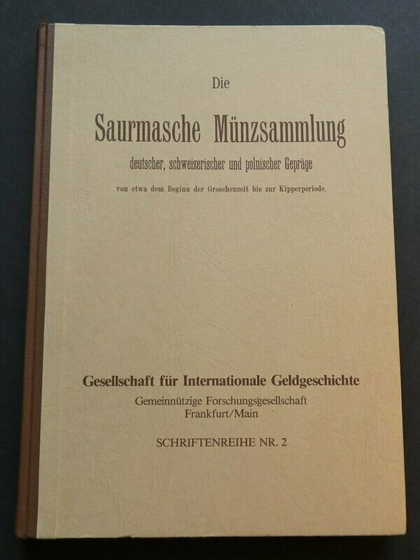 World; Hugo Freiherr von Saurma-Jeltsch, World; Hugo Freiherr von Saurma-Jeltsch, "Die Saurmasche Münzsammlung deutscher, schweitzerischer und polischer Gapräge von etwa dem Beginn der Groschenzeit bis zur Kipperperiode"