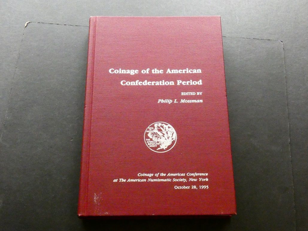 World. Philip L. Mossman (ed.), "Coinage of the American Confederation Period."