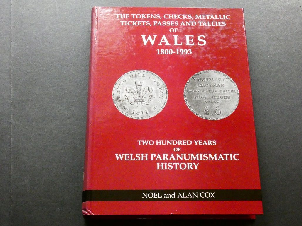 British. Noel and Alan Cox, "The Tokens, Checks, Metallic Tickets, Passes and Tallies of Wales, 1800-1993."