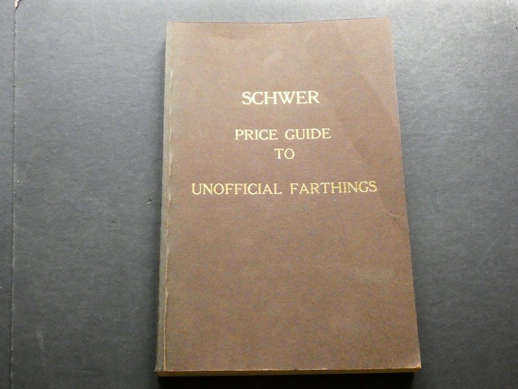 British. Siegfried E. Schwer, "Price Guide to Unofficial Farthings."