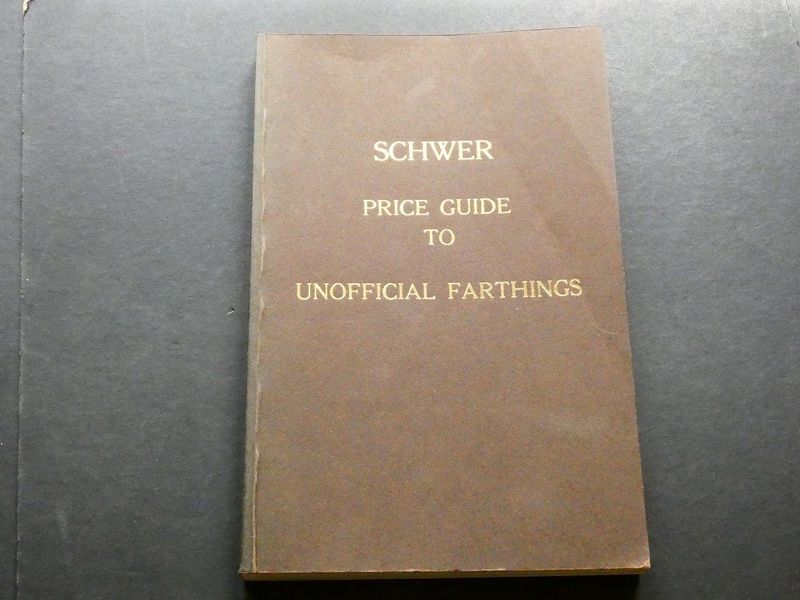 British. Siegfried E. Schwer, British. Siegfried E. Schwer, "Price Guide to Unofficial Farthings."