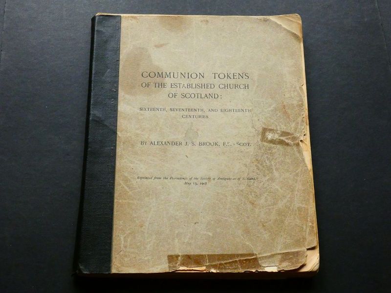 British. Alexander J.S. Brook, British. Alexander J.S. Brook, "Communion Tokens of the Established Church of Scotland: Sixteenth, Seventeenth, and Eighteenth Centuries."