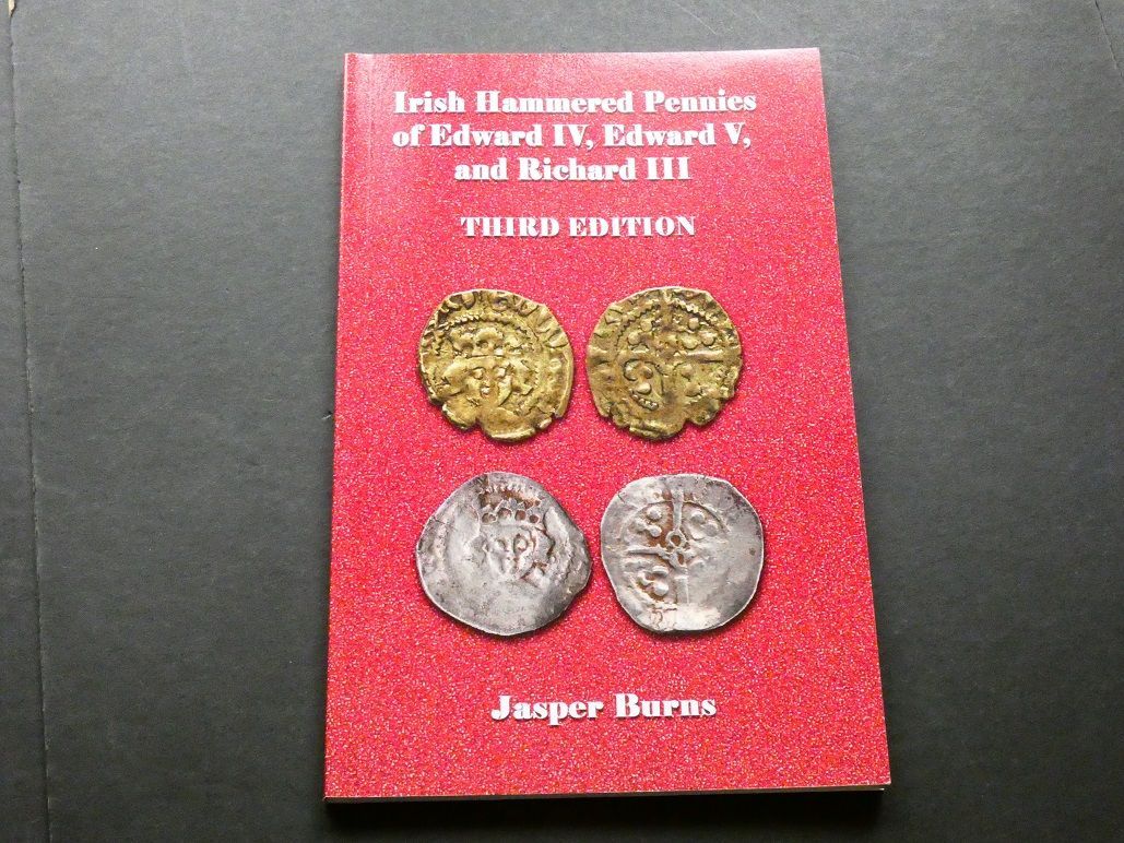 Britain. Jasper Buns, Britain. Jasper Buns, "Irish Hammered Pennies of Edward IV, Edward V, and Richard III."