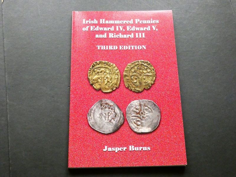 Britain. Jasper Buns, Britain. Jasper Buns, "Irish Hammered Pennies of Edward IV, Edward V, and Richard III."