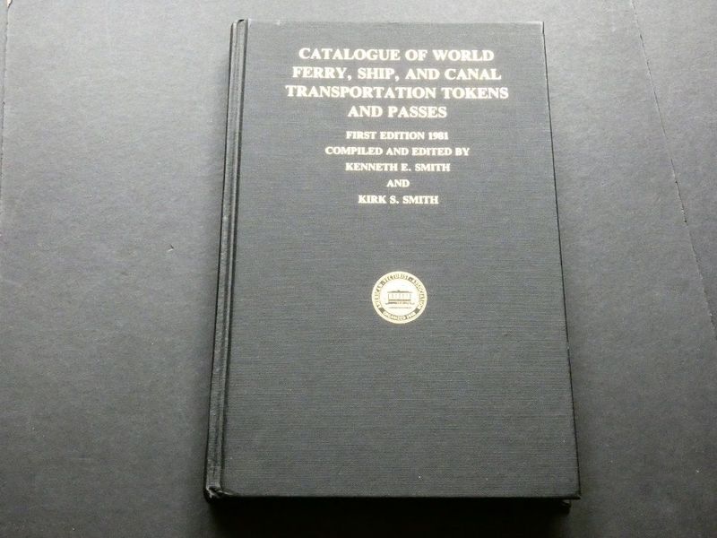 World. Kenneth E. Smith and Kirk S. SMITH, "Catalogue of World Ferry, Ship, and Canal Transportation Tokens and Passes."