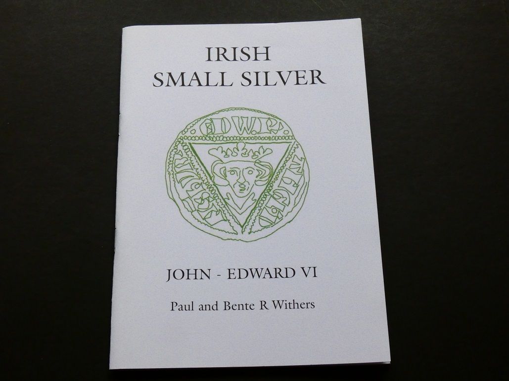 Britain. Paul and Bente R. Withers, Britain. Paul and Bente R. Withers, "Small Change VI; Irish Small Silver, Anglo-Irish Coins, John - Edward VI."