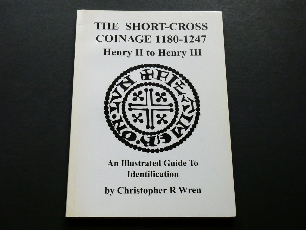 Britain. Christopher R. Wren, Britain. Christopher R. Wren, "The Short-Cross Coinage 1180-1247, Henry II to Henry III, an Illustrated Guide to Identification."