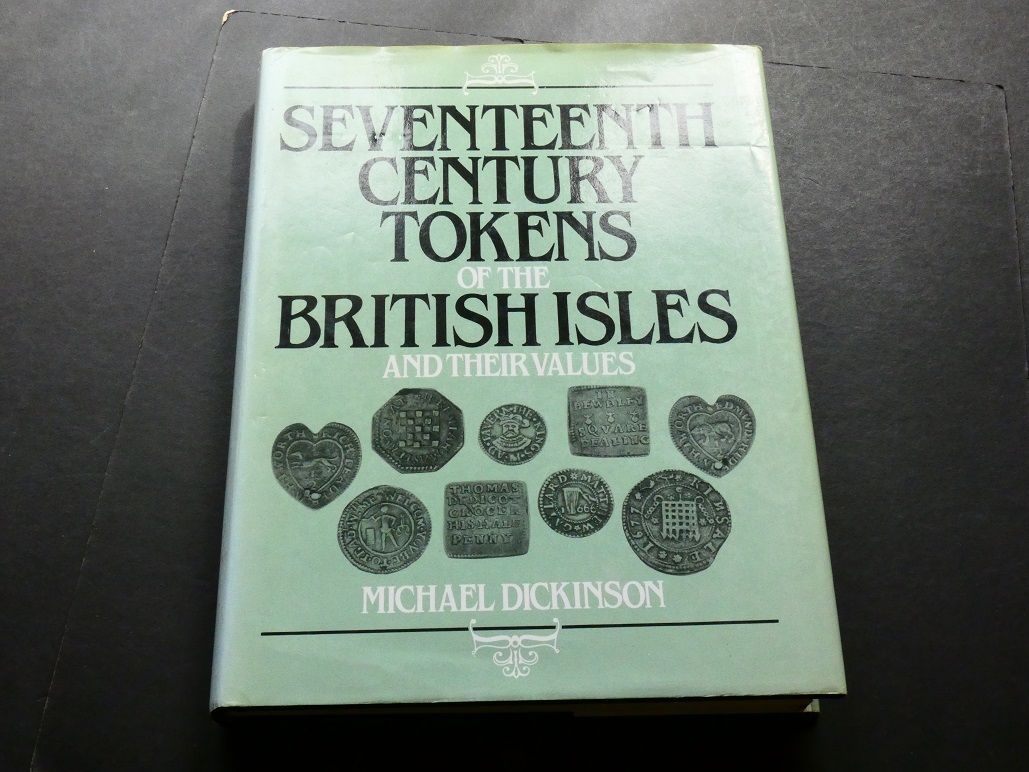 Britain. Michael Dickinson, Britain. Michael Dickinson, "Seventeenth Century Tokens of the British Isles and their values."