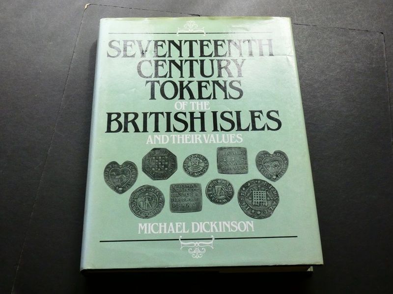 Britain. Michael Dickinson, "Seventeenth Century Tokens of the British Isles and their values."