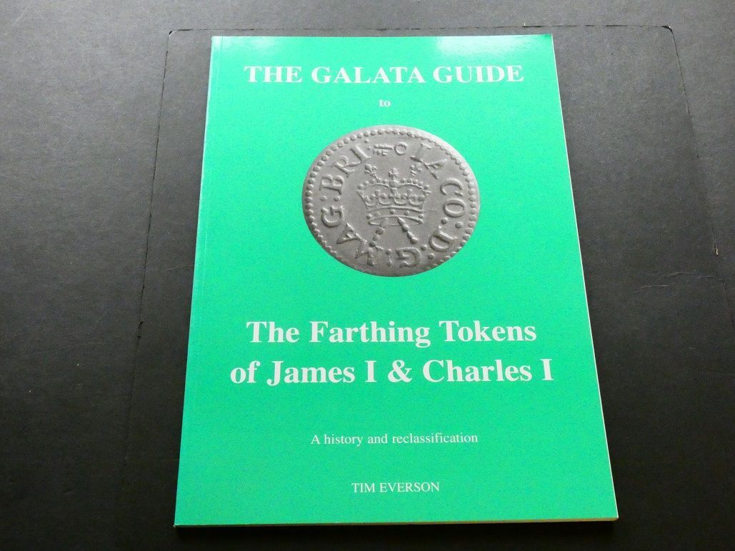 Britain. Tim Everson, Britain. Tim Everson, "The Galata Guide to the Farthing Tokens of James I & Charles I."
