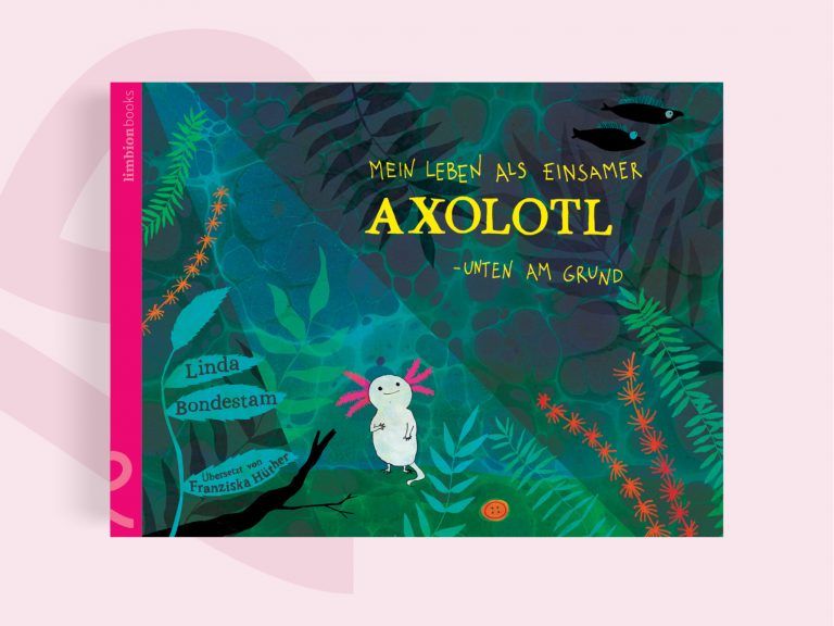 Mein Leben als einsamer Axolotl – unten am Grund Mein Leben als einsamer Axolotl – unten am Grund
