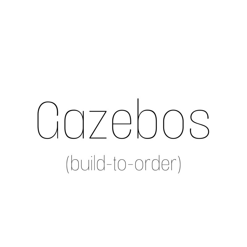 Gazebos (build-to-order)