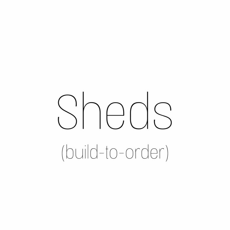 Sheds (build-to-order)