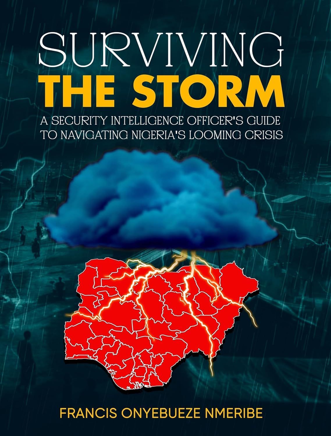 Surviving The Storm: A Security Intelligence Officer’s Guide To Navigating Nigeria’s Looming Crisis