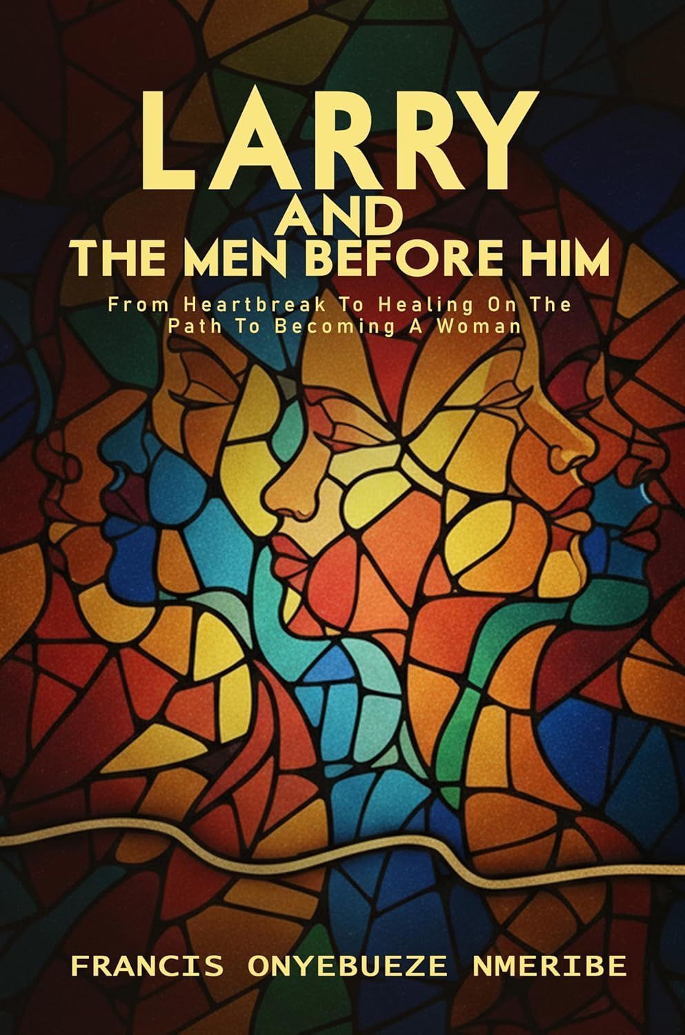 Larry And the Men Before Him: From Heartbreak To Healing On The Path To Becoming A Woman