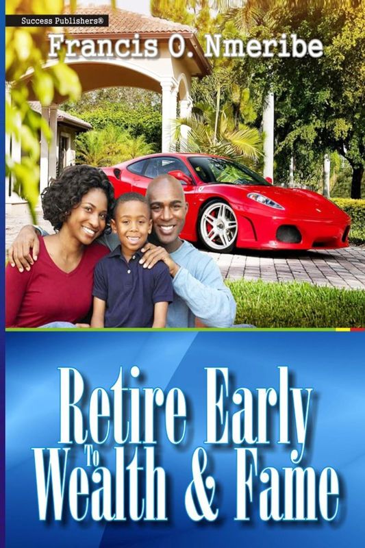 Retire Early To Wealth And Fame