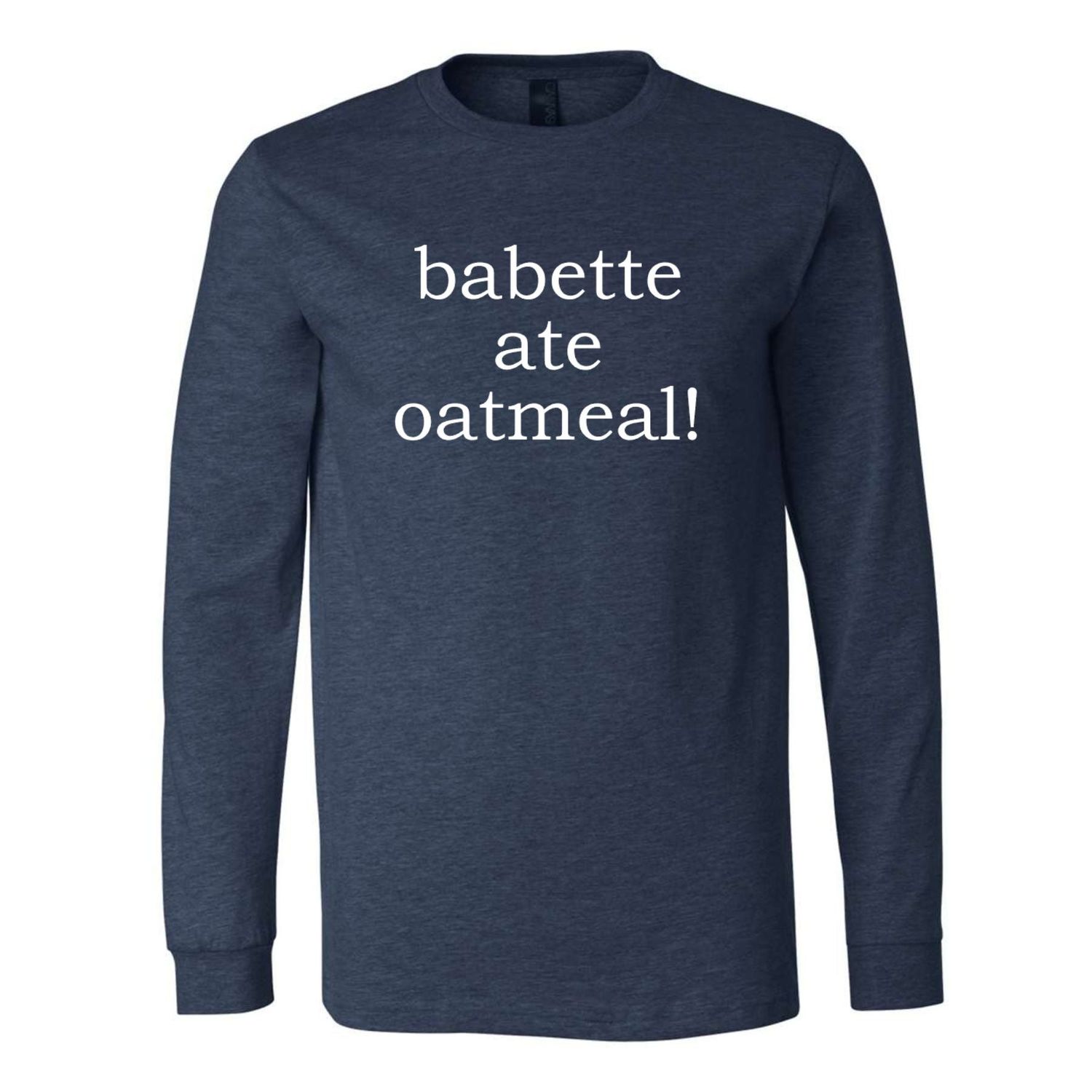 Babette Ate Oatmeal! Premium Long Sleeve Tee