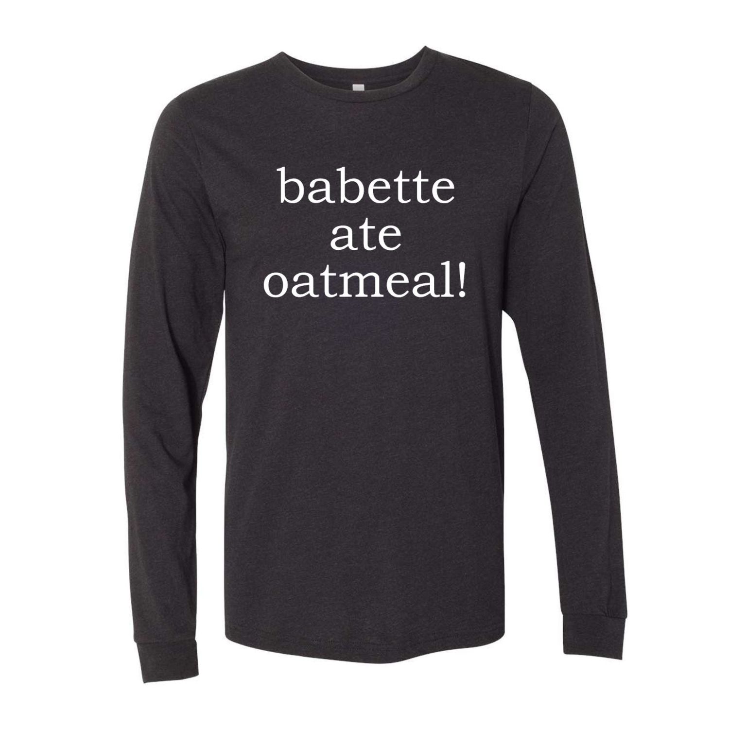 Babette Ate Oatmeal! Premium Long Sleeve Tee, Color: Black Heather, Size: 2X-Large