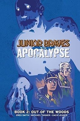 Junior Braves of the Apocalypse Vol. 2: Out of the Woods