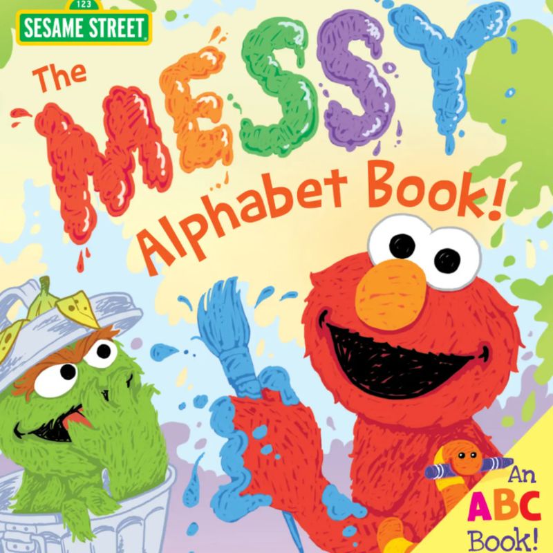 Messy Alphabet Book A Sesame ABC Book! Messy Alphabet Book A Sesame ABC Book!