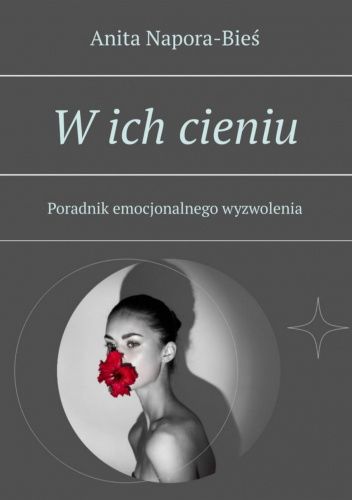 W ich cieniu - poradnik emocjonalnego wyzwolenia