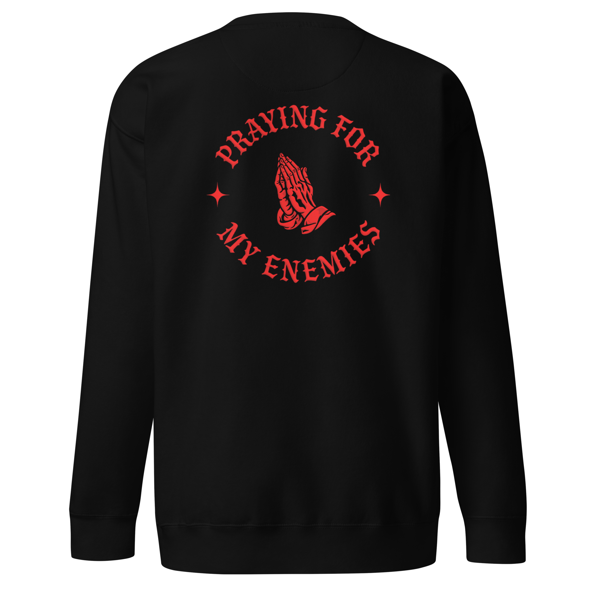 Praying for My Enemies Premium Design Sweatshirt