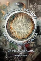 Mexican Beauty/Belleza Mexicana -- Un Peso Caballito