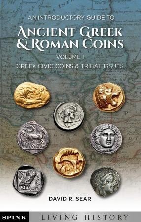 An Introductory Guide to Ancient Greek and Roman Coins: Volume I An Introductory Guide to Ancient Greek and Roman Coins: Volume I