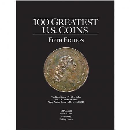 100 Greatest U.S. Coins 100 Greatest U.S. Coins