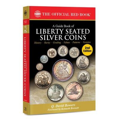 The Official Red Book: A Guide Book of Liberty Seated Silver Coins The Official Red Book: A Guide Book of Liberty Seated Silver Coins