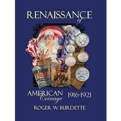Renaissance of American Coinage 1916-1921 Renaissance of American Coinage 1916-1921