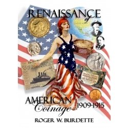 Renaissance of American Coinage 1909-1915 Renaissance of American Coinage 1909-1915