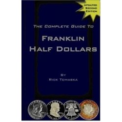 The Complete Guide to Franklin Half Dollars The Complete Guide to Franklin Half Dollars