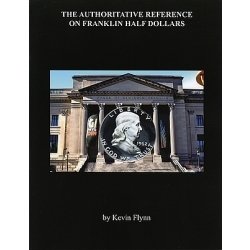 The Authoritative Reference on Franklin Half Dollars The Authoritative Reference on Franklin Half Dollars