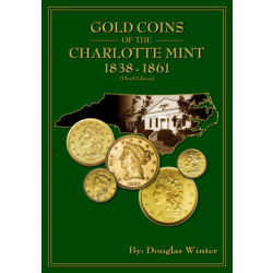Gold Coins of the Charlotte Mint: 1838-1861