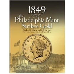 1849: The Philadelphia Mint Strikes Gold