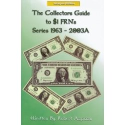 The Collector's Guide to $1 FRNs Series 1963-2003A The Collector's Guide to $1 FRNs Series 1963-2003A