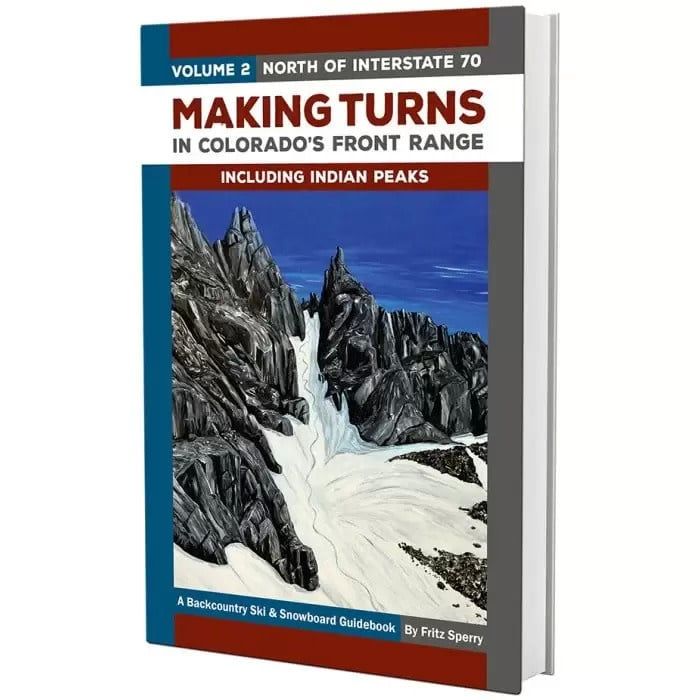 Making Turns in Colorado's Front Range Including Indian Peaks 2nd Edition