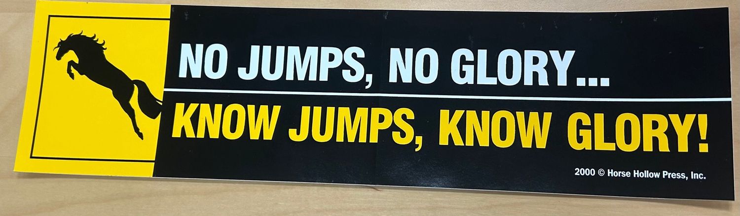 Bumper Sticker: NO JUMPS No GLORY