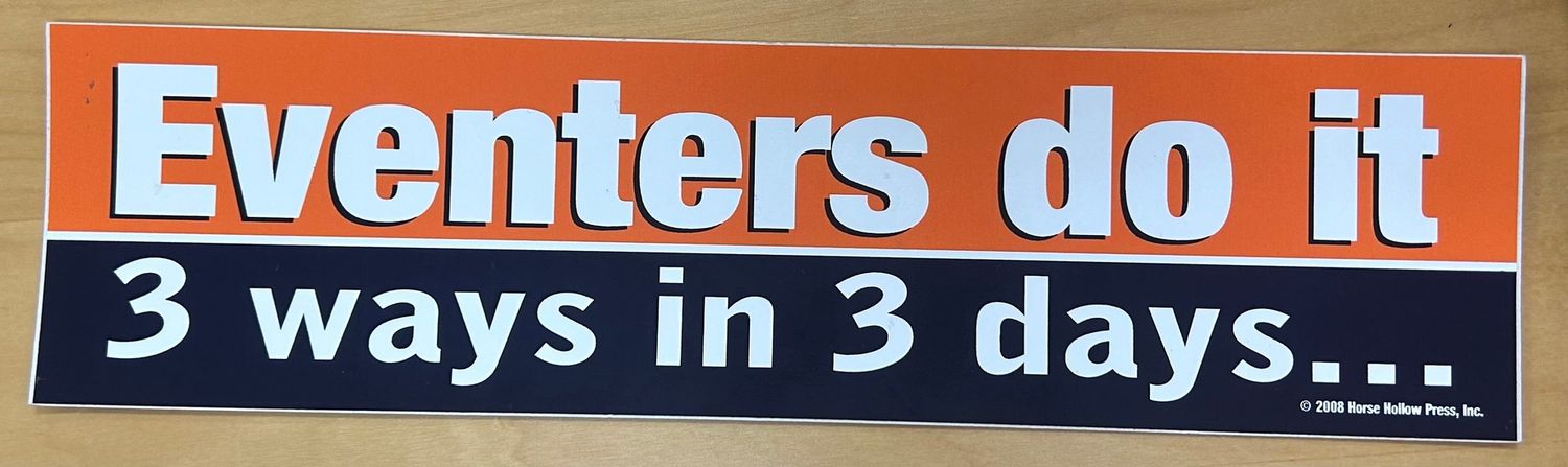 Bumper Sticker: Eventers do it 3 ways...