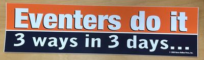 Bumper Sticker: Eventers do it 3 ways...