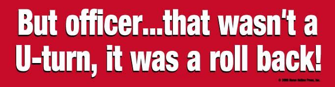 Bumper Sticker: But Officer...
