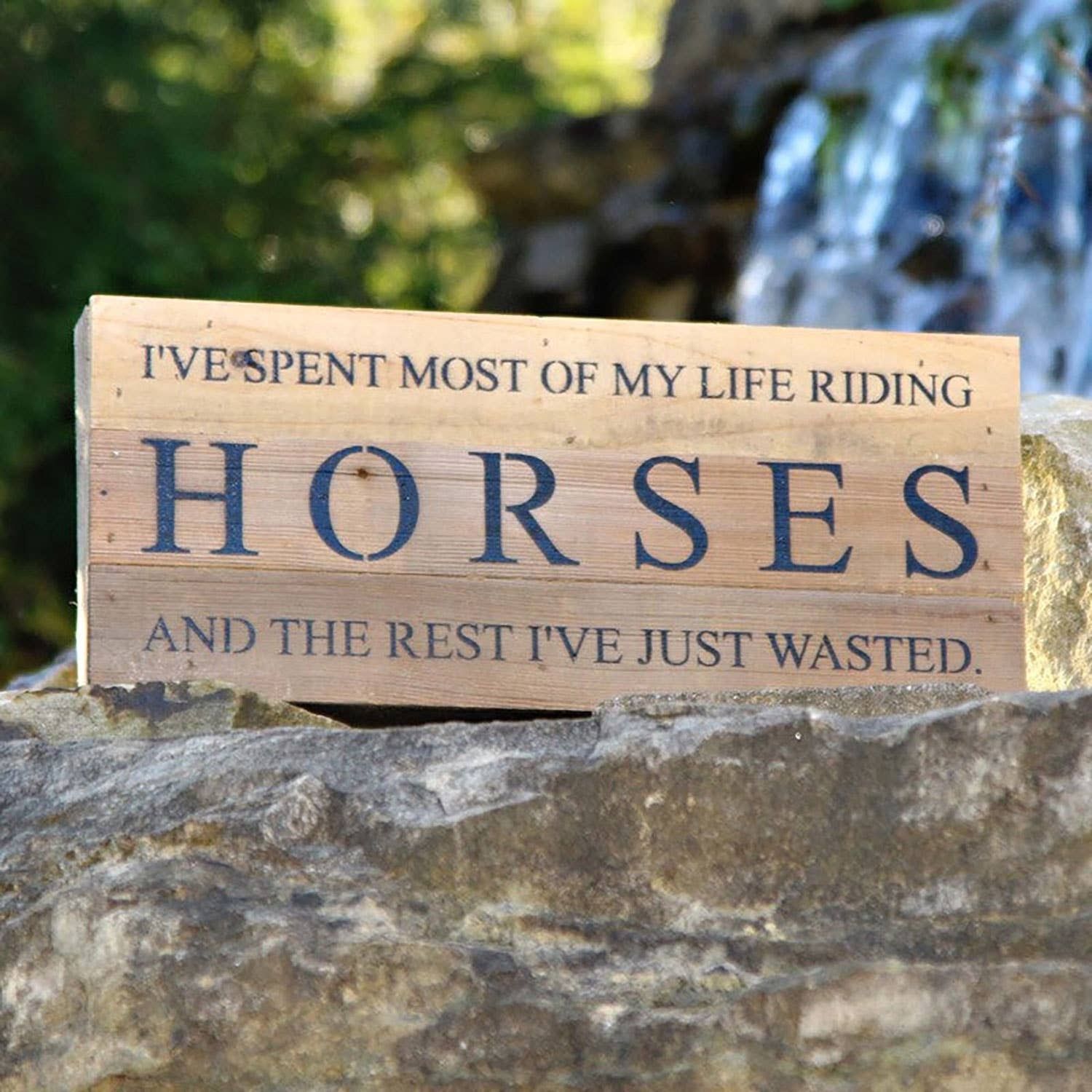 SNH - I've spent most of my life riding... Wood Sign, Finish: NR - Natural Reclaimed with Black Print